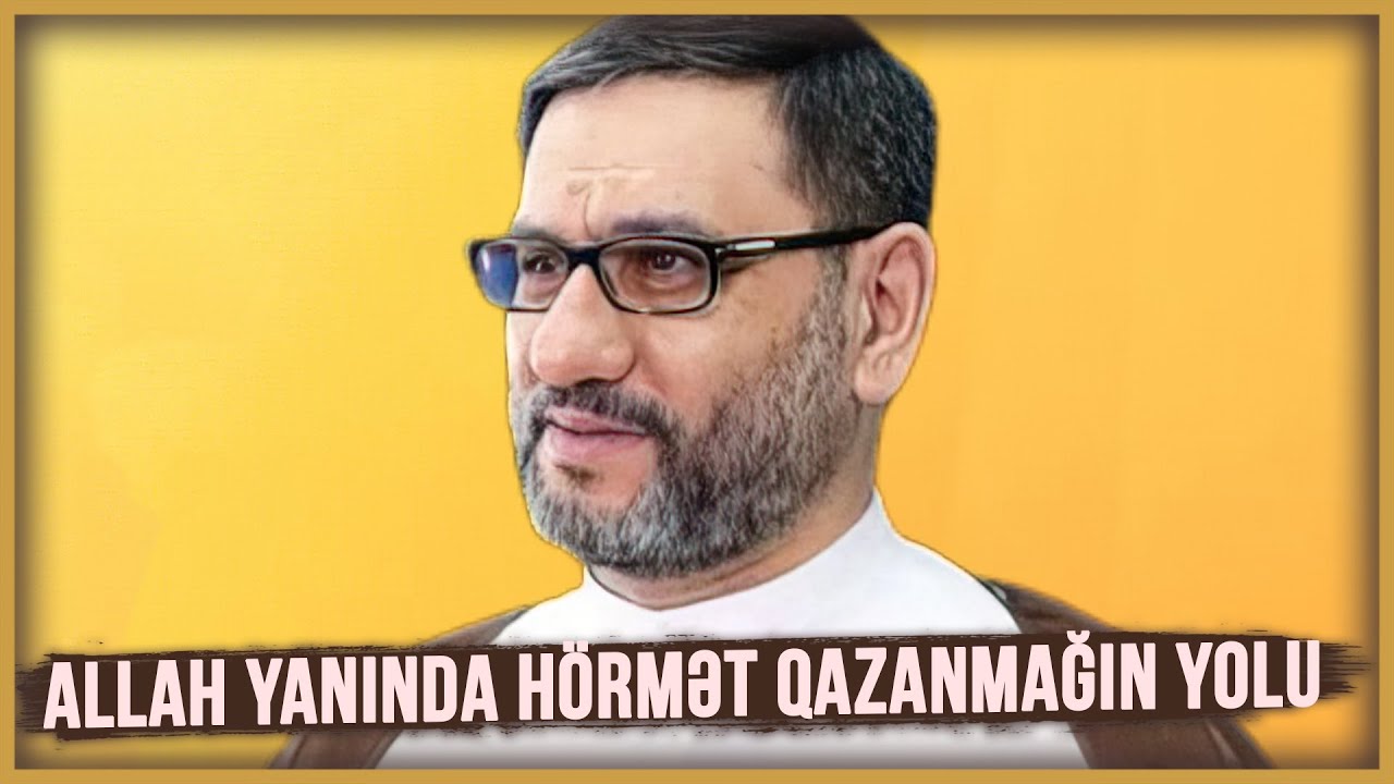 Allah yanında hörmət qazanmağın yolu - Hacı Şahin - Hörmət Haqqında