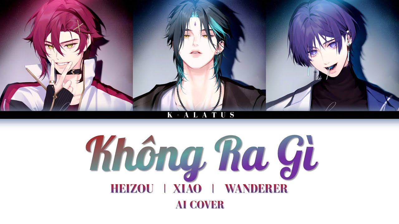 Heizou / Wanderer / Xiao AI Cover - Trúc Nhân | KHÔNG RA GÌ