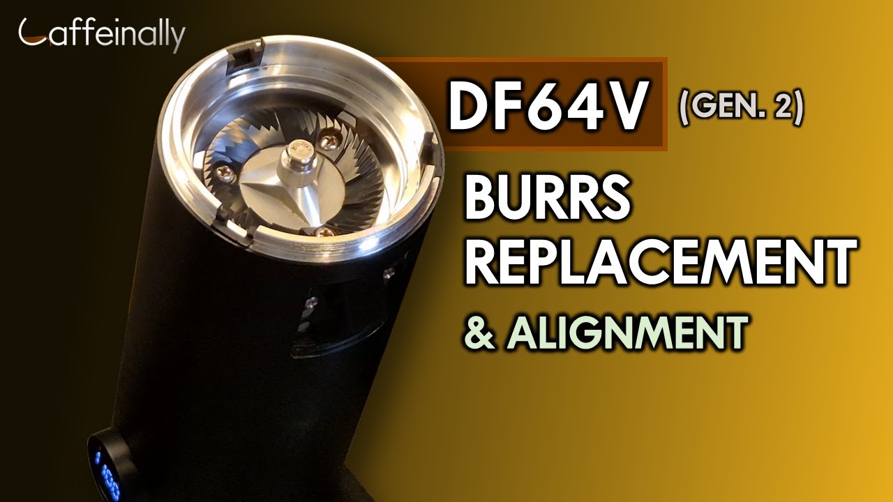 DF64V Gen. 2 - Burrs Replacement and Alignment Tutorial