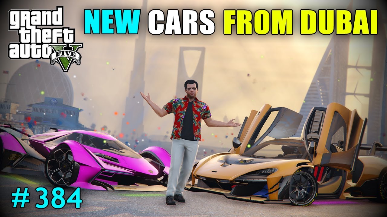 NEW SUPER CARS FROM DUBAI | GTA V GAMEPLAY #384