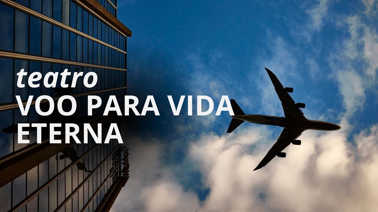 Teatro voo para a vida eterna | Jovens IGREJA EBENÉZER