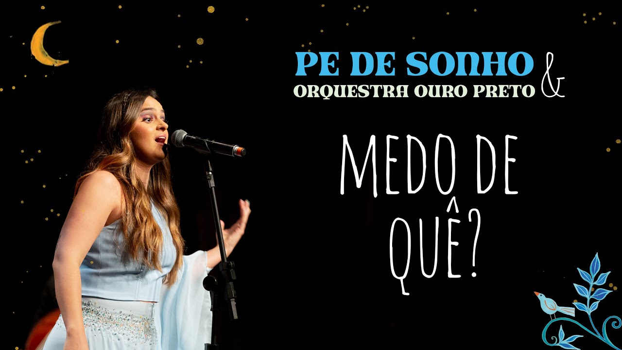 Pé de Sonho | Medo de Quê - Show Pé de Sonho e Orquestra Ouro Preto