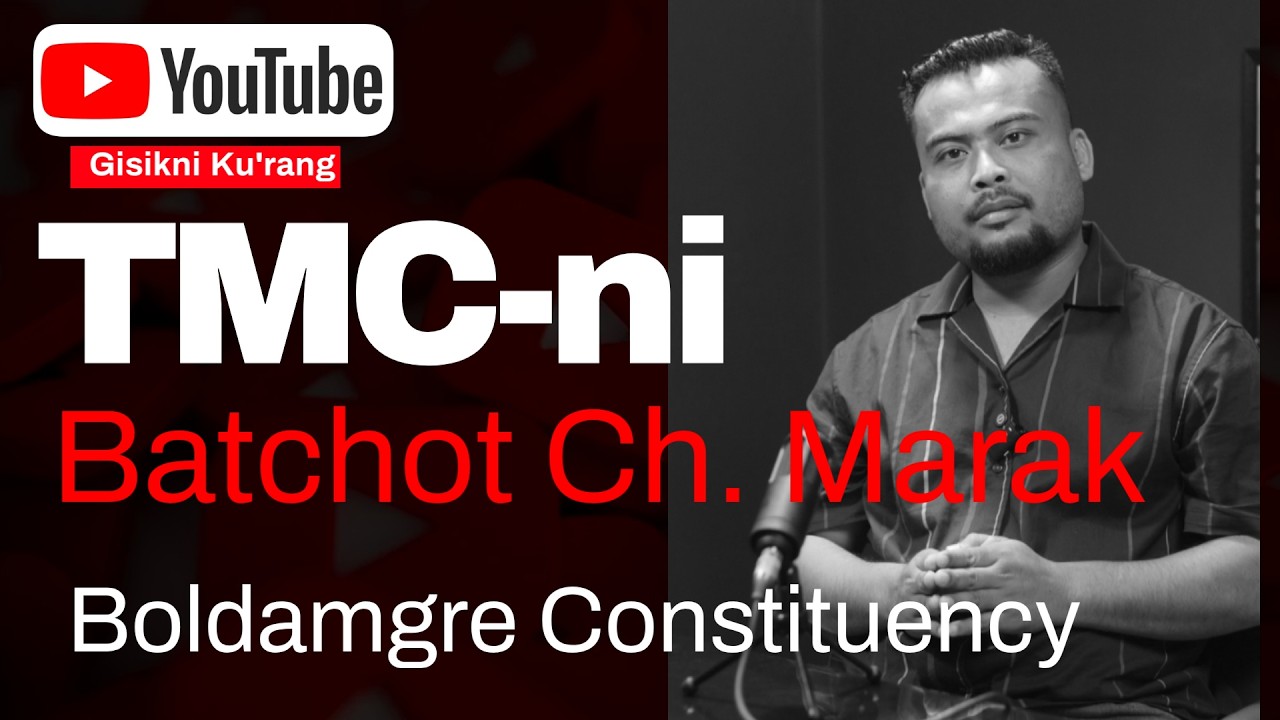 Boldamgre-na TMC Candidate Bakchot Ch. Marak (Na'simangni candidate-ko ma'sie ra'chengbo).