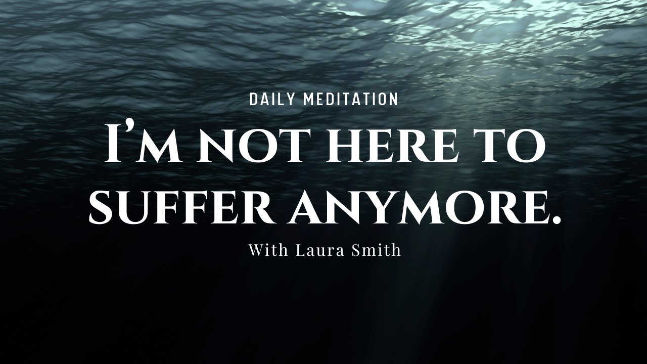 I Am Not Here to Suffer Anymore | Guided Meditation for Releasing Shame, Hurt & Emotional Pain