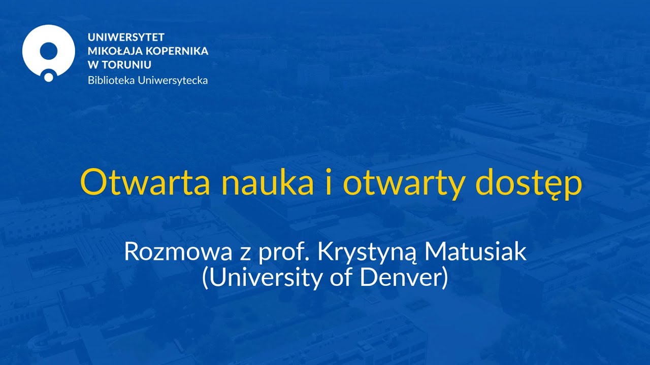 Otwarta nauka i otwarty dostęp – rozmowa z prof. Krystyną Matusiak (University of Denver)
