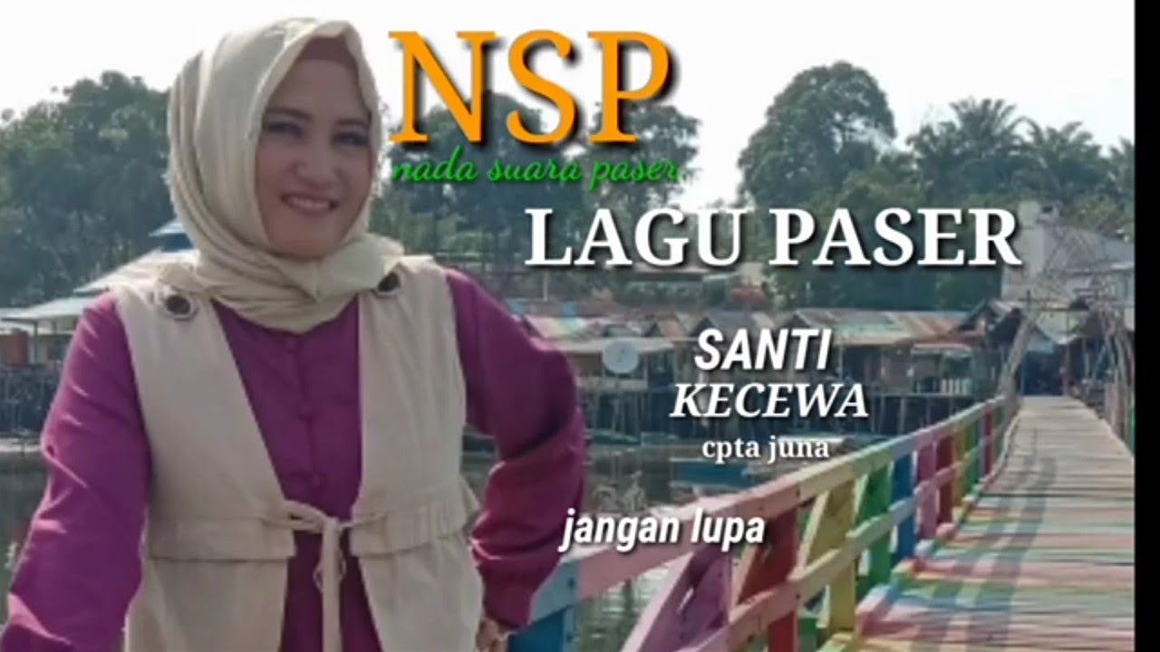 LAGU PASER NSP, SANTI KECEWA.