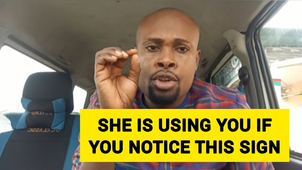 If You Notice Any of These Secret but Critical Signs, Sorry Sir—She Is Using You