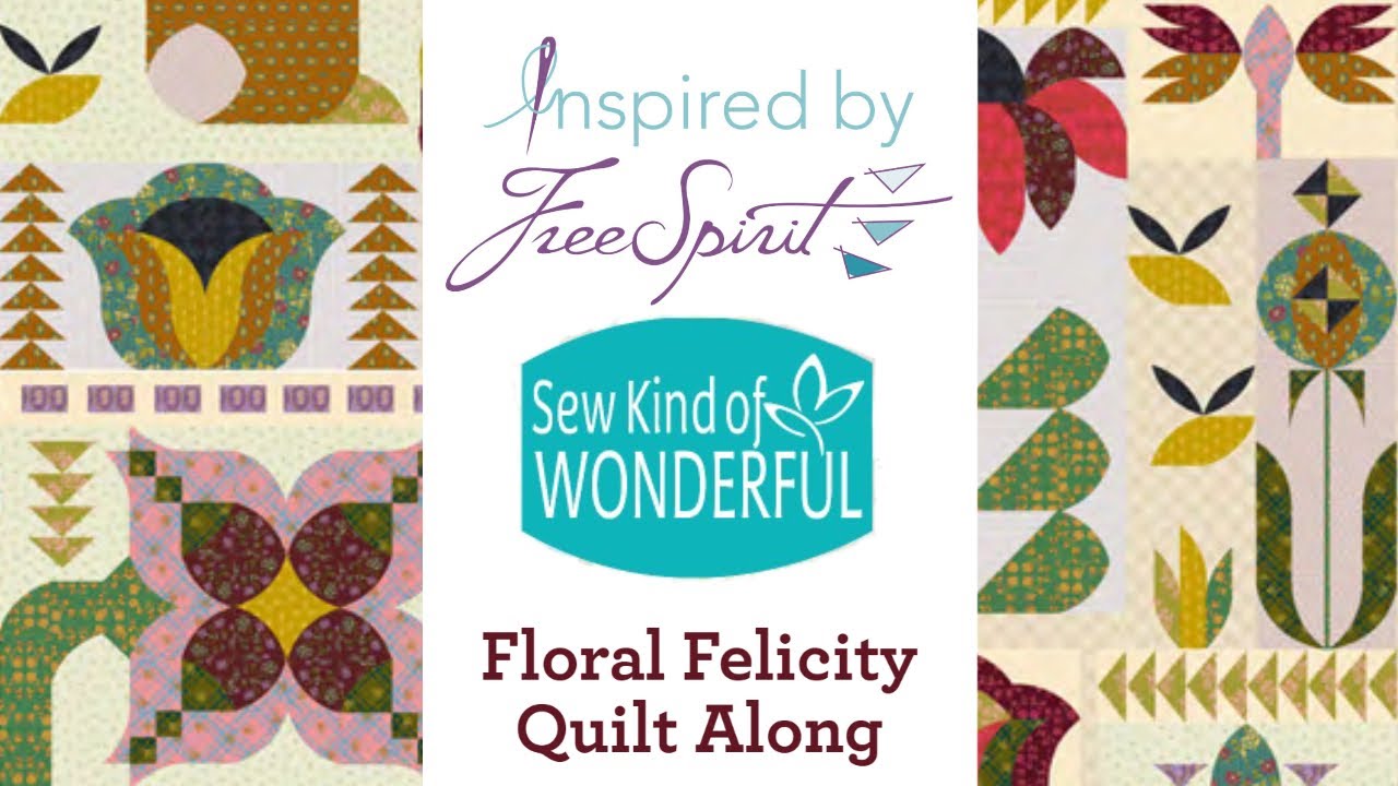 Inspired by FreeSpirit: Sew Kind of Wonderful Floral Felicity Quilt Along