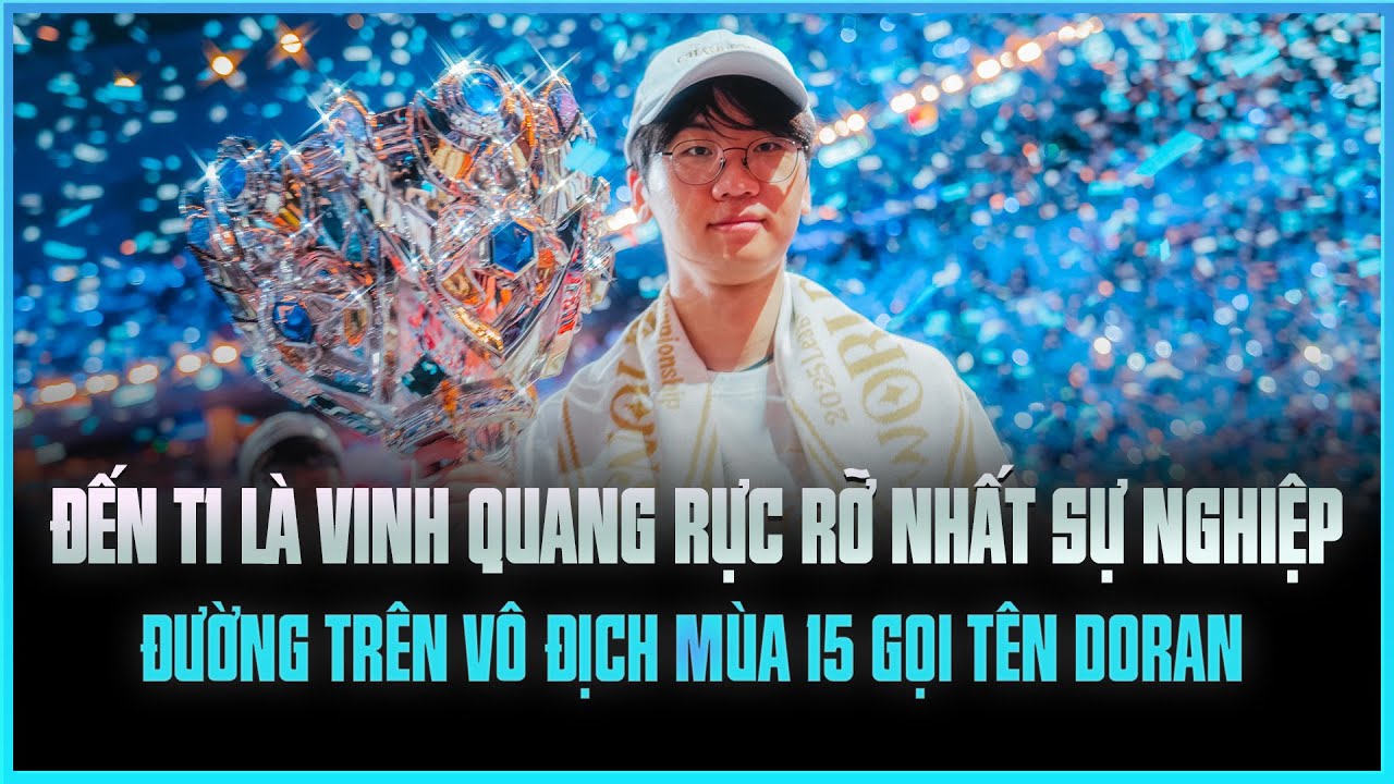 ĐẾN T1 LÀ VINH QUANG RỰC RỠ NHẤT SỰ NGHIỆP - ĐƯỜNG TRÊN VÔ ĐỊCH MÙA 15 GỌI TÊN DORAN