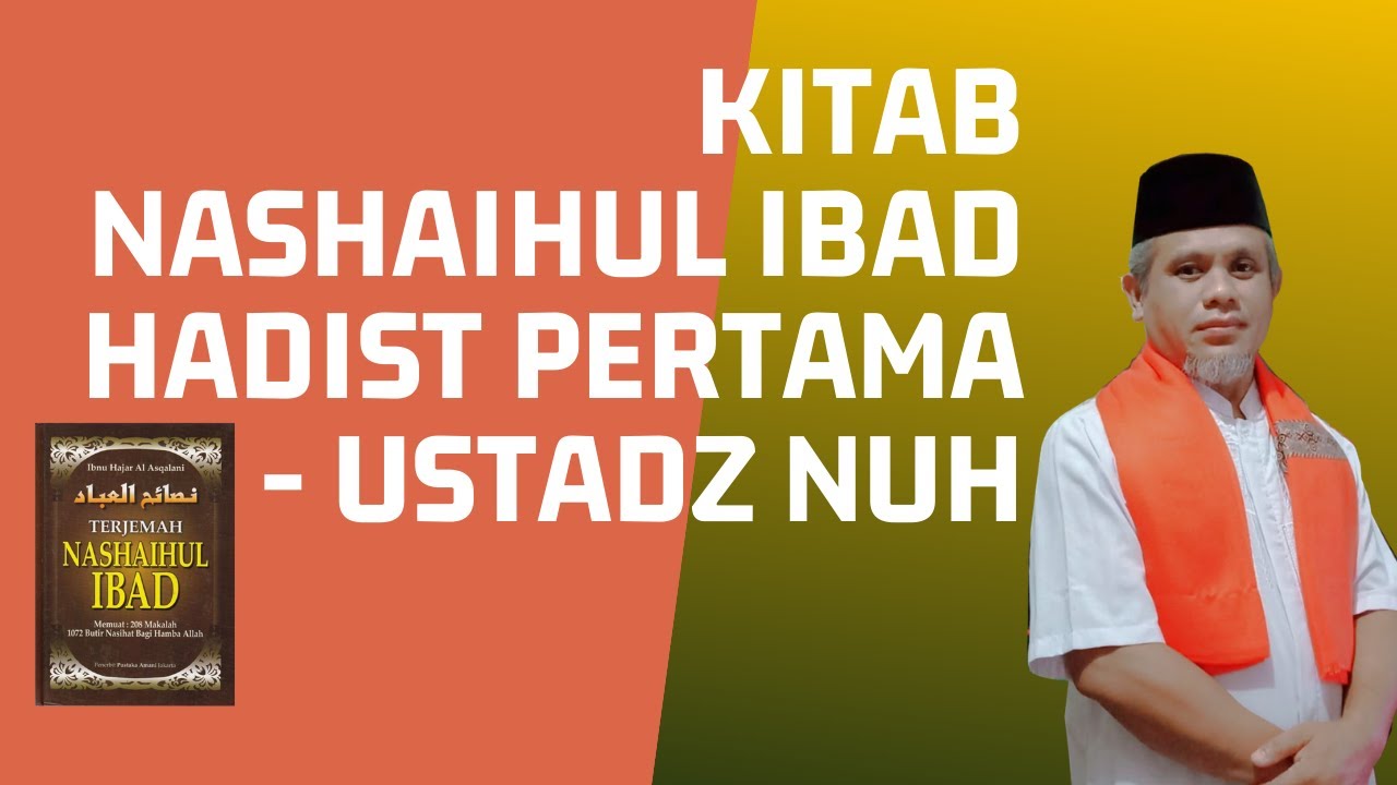 KITAB NASHAIHUL IBAD HADIST PERTAMA  - USTADZ NUH