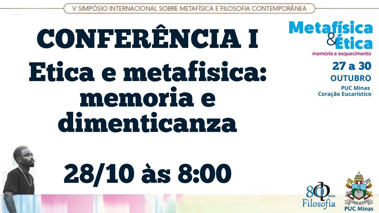 CONFERÊNCIA I: Etica e metafisica: memoria e dimenticanza