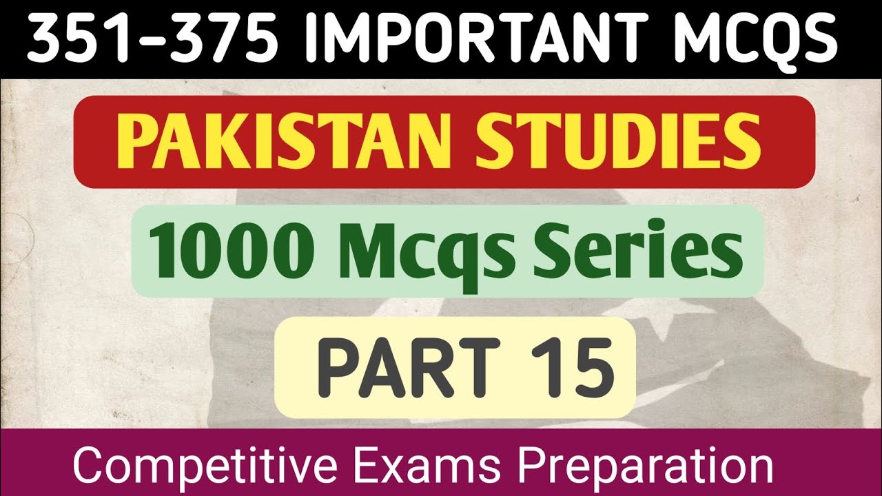Most Important Mcqs of Pak studies|Part 15 |351-375 | @AcadLing  #1000mcqsseries 