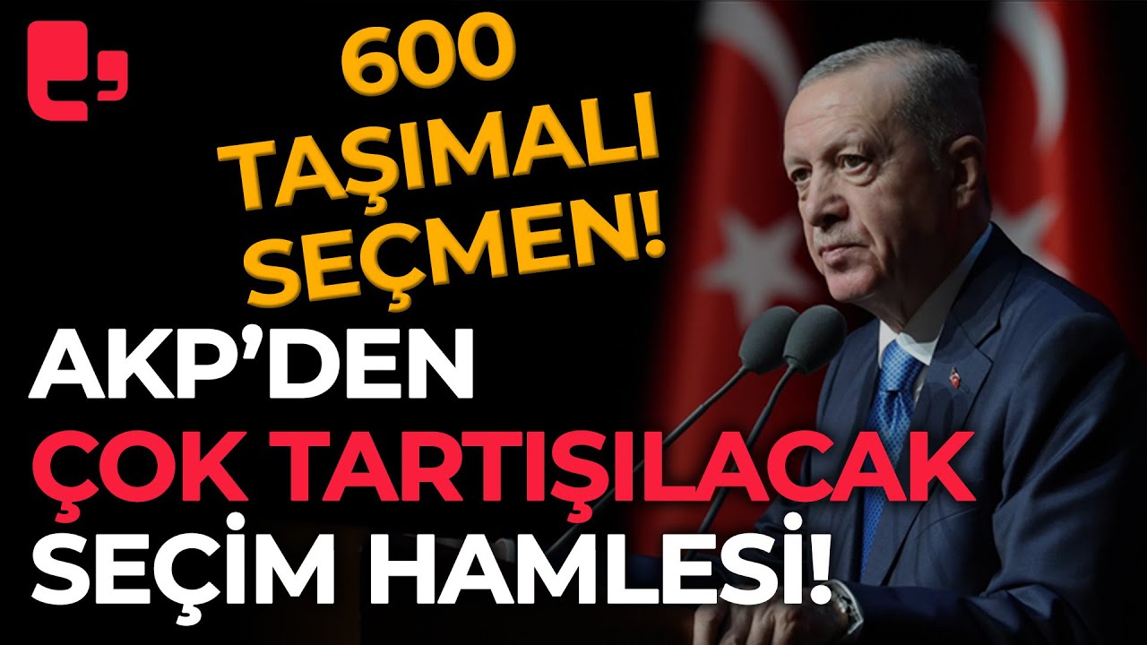 AKP'den tartışmalı se&ccedil;im hamlesi! 600 taşımalı se&ccedil;men yerleştirdiler!