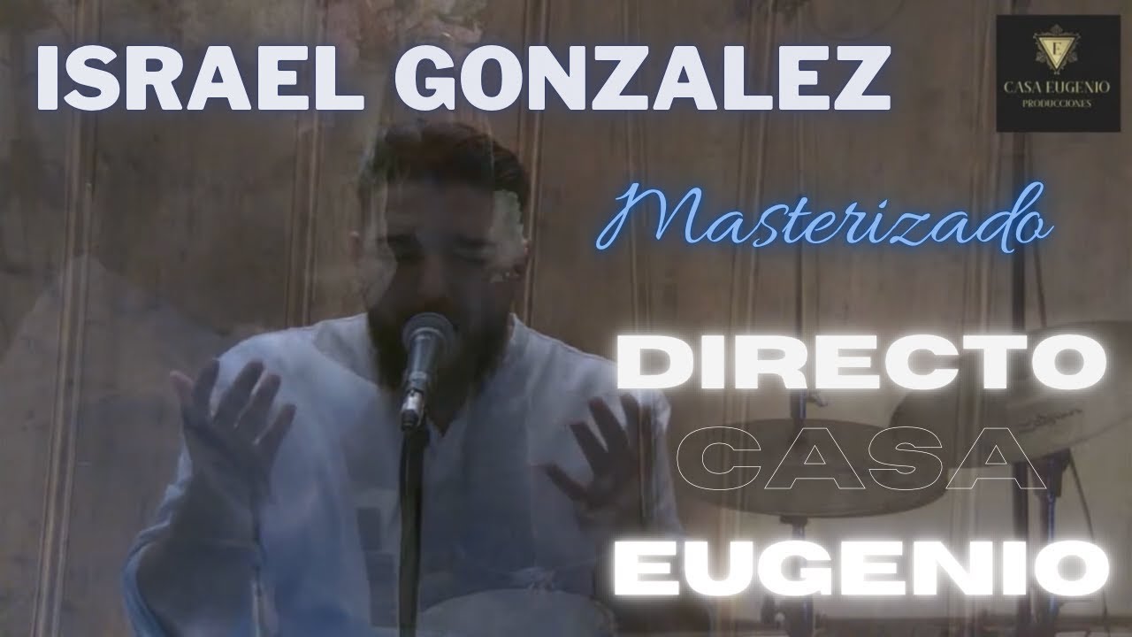 Israel González- Directo masterizado- Casa Eugenio.
