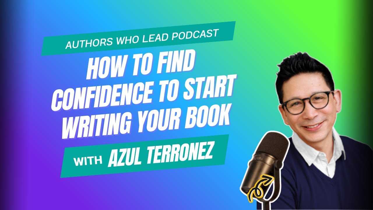 How to Find Confidence to Start Writing Your Book | Azul Terronez
