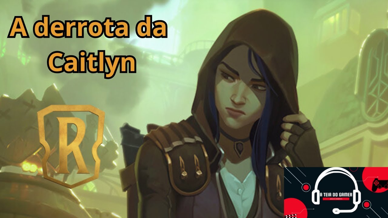 Caminhos dos campeões  A derrota da caitlyn!#cardgame #runeterra #caitlyn
