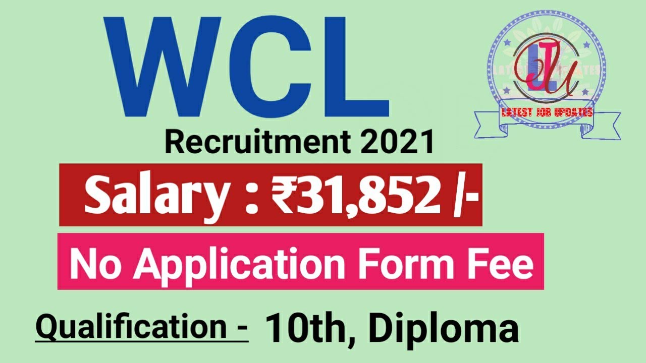 WCL Recruitment 2021 | Salary ₹31,852 | No Apply Fee | Latest Job Updates 2021