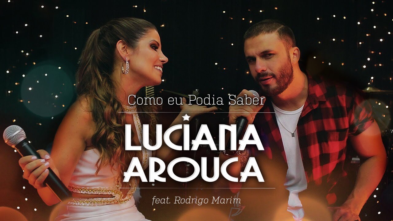 Luciana Arouca ft. Rodrigo Marim - Como eu podia saber