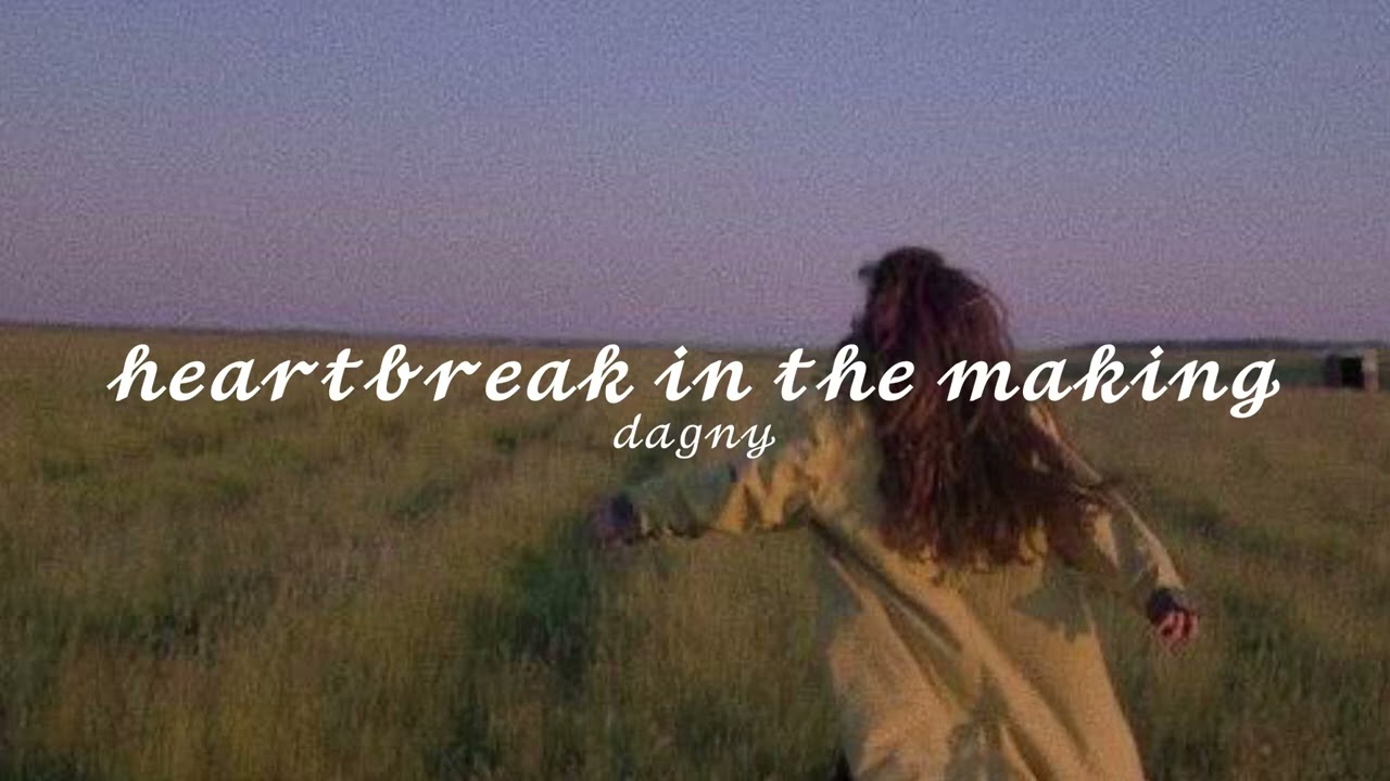 Dagny  - Heartbreak In The Making (slowed)