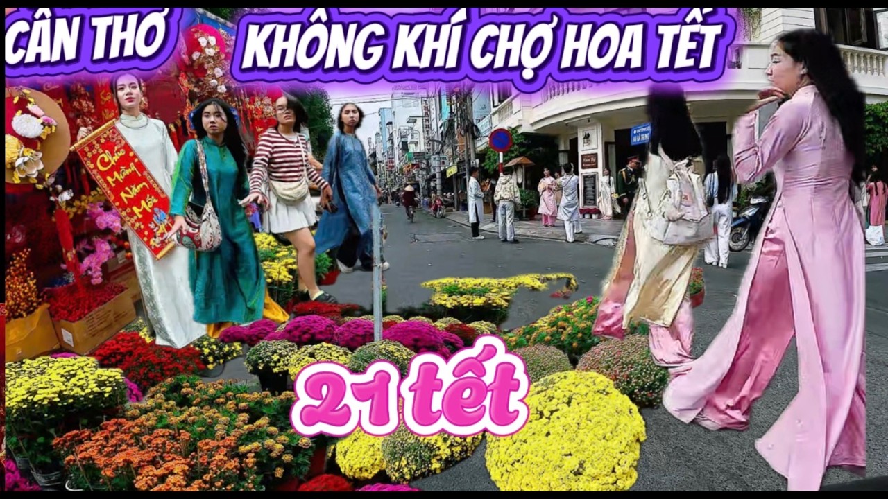 Cập Nhật Mới Nhất chợ hoa : Cần Thơ Ngày 21 Tết 2026