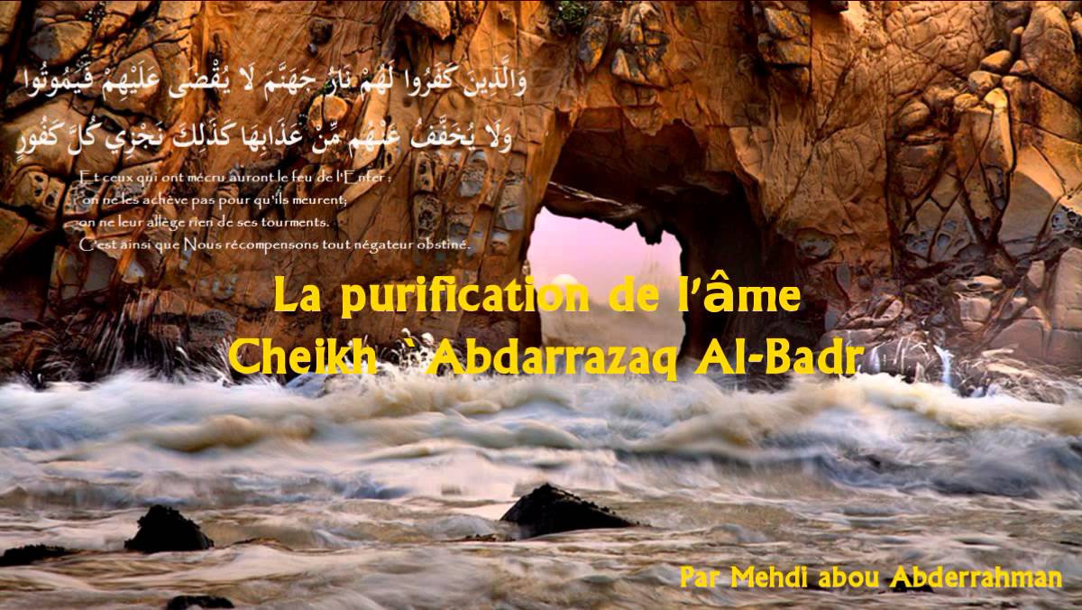 La purification de l'âme (Cheikh 'Abderrezaq Al-Badr) - Mehdi abou Abderrahman