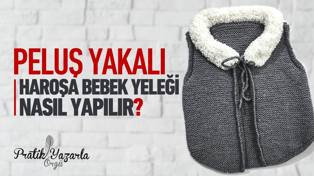 Peluş Yakalı Haroşa Kolay Bebek Yeleği Nasıl Yapılır? (Baştan Sona Anlatım) #örgümodelleri