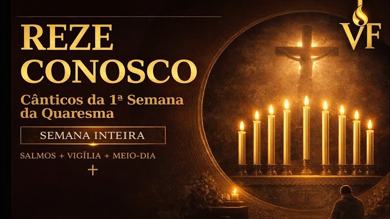 Reze Conosco | Cânticos da 1ª Semana da Quaresma | Salmos, Vigília e Oração