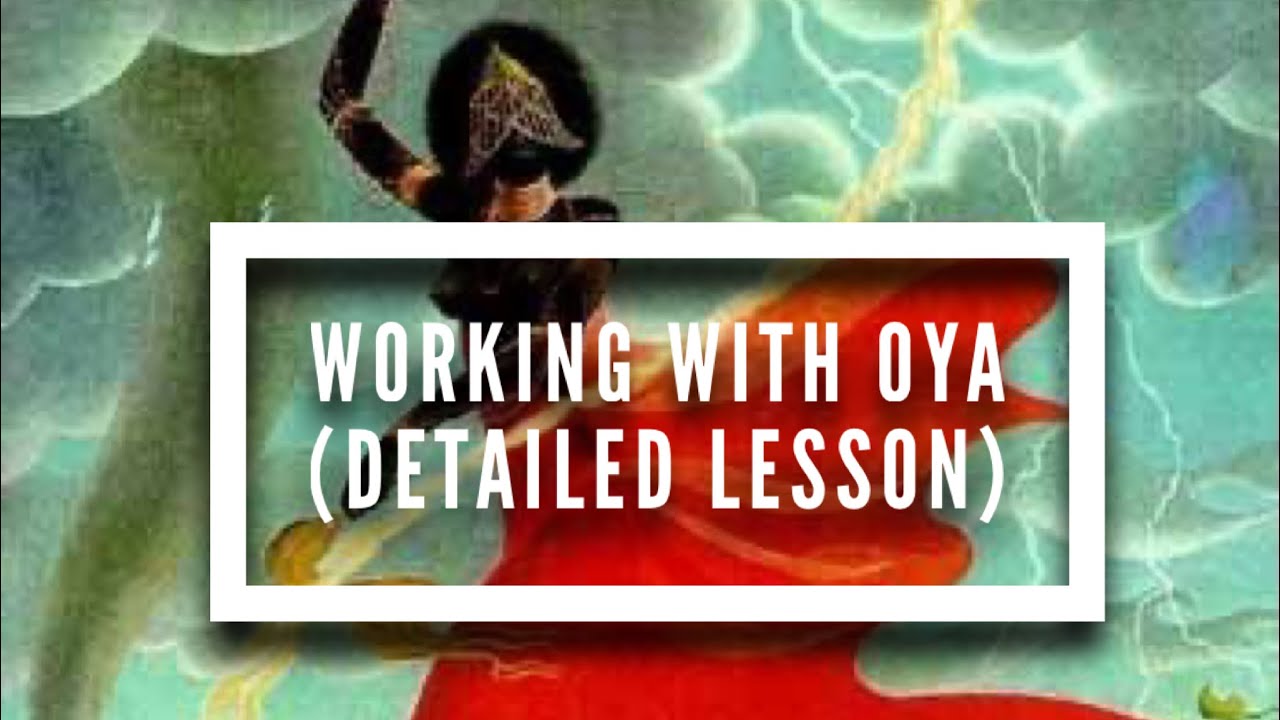 Working With Oya (Detailed Lesson)