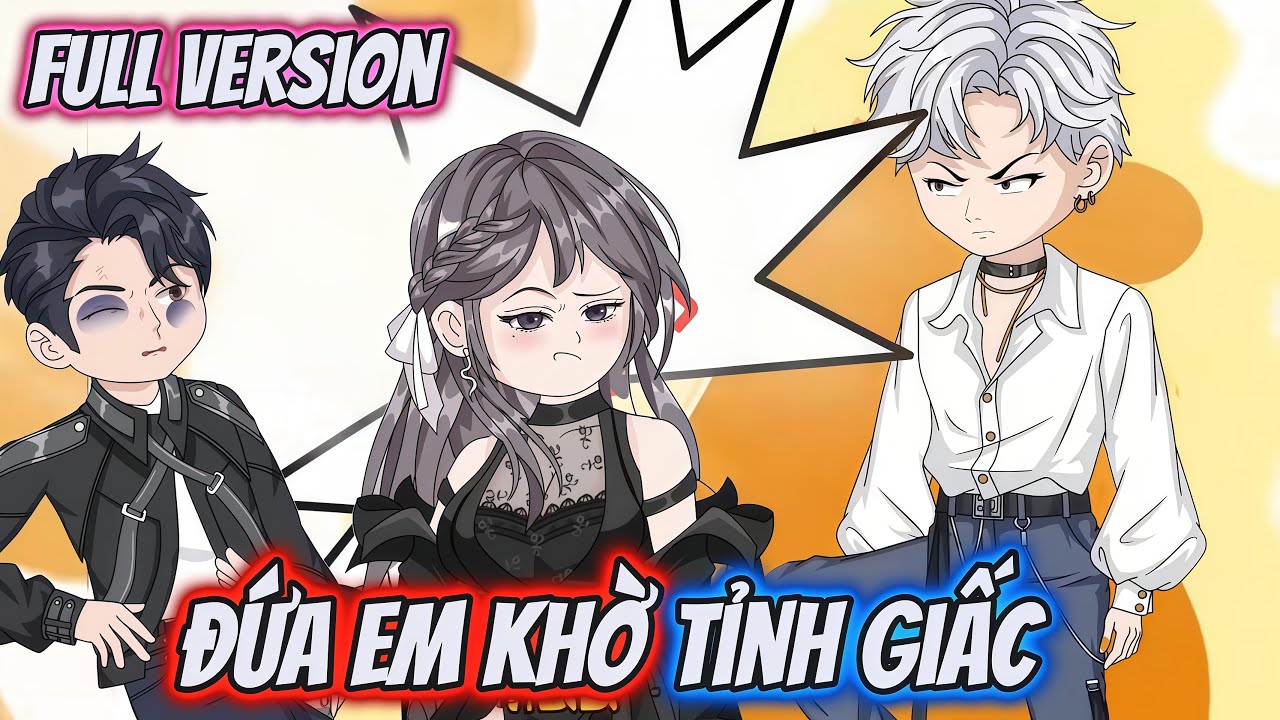 Full Version | Đứa Em Khờ Tỉnh Giấc | Hĩn Vietsub