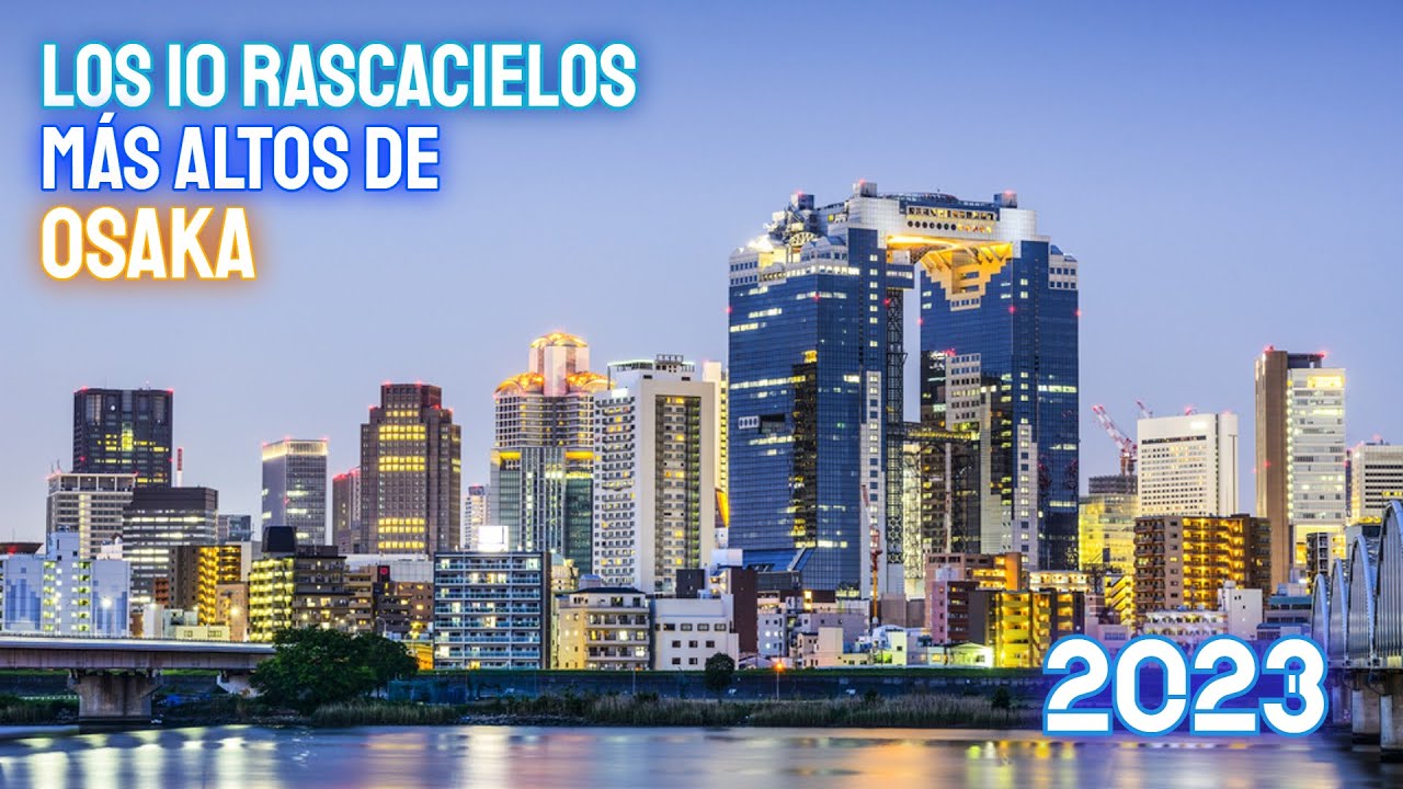 Los 10 Rascacielos más altos de Osaka 2023
