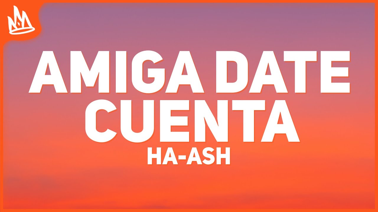 HA-ASH, Thalia – Amiga Date Cuenta [Letra]
