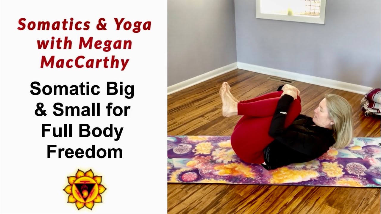 Somatic Big & Small for Full Body Freedom