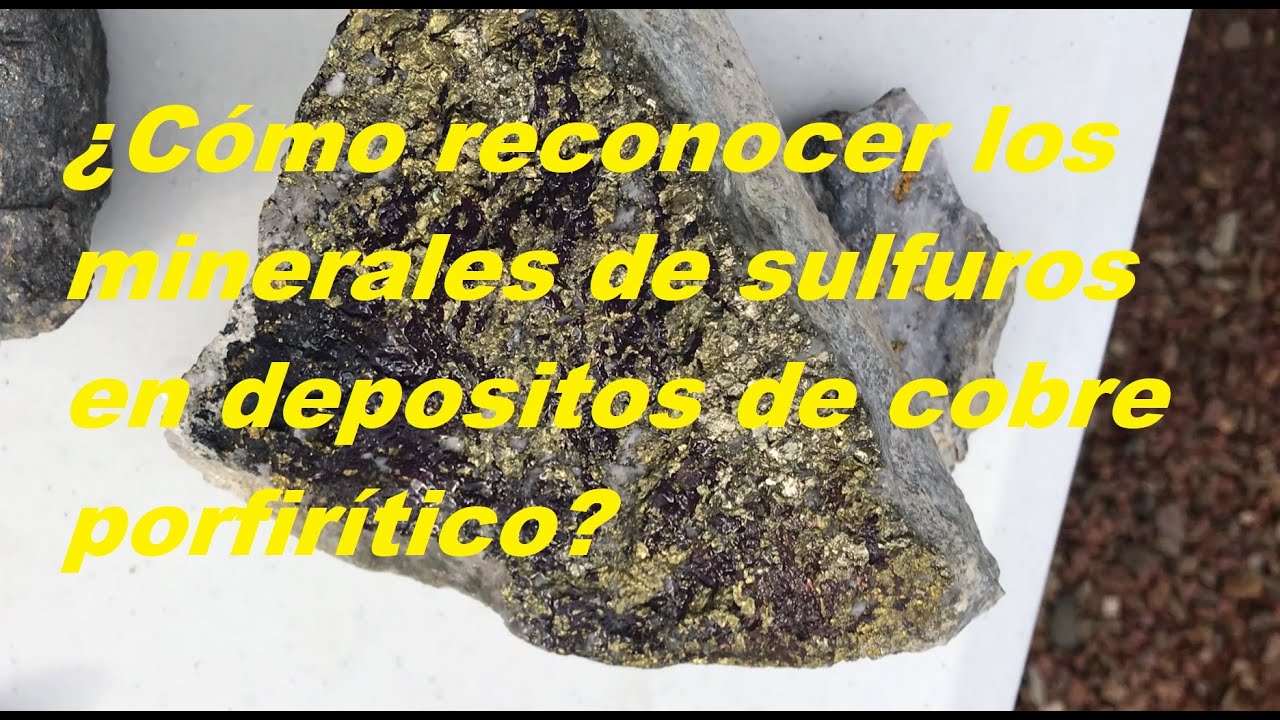 ¿Cómo reconocer los minerales de sulfuros en depósitos de cobre porfirítico?