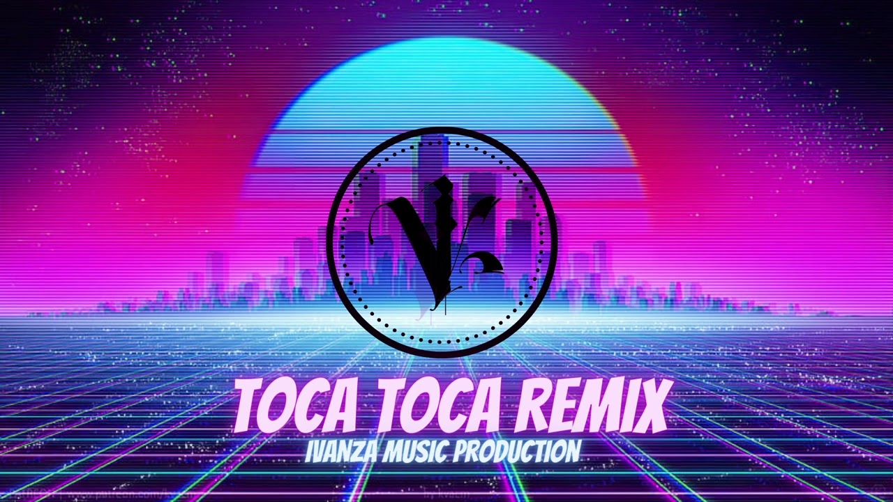 Toca Toca - Ivanza Remix (club edition)