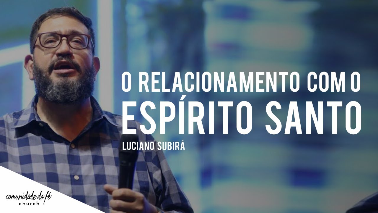 O RELACIONAMENTO COM O ESPÍRITO SANTO | LUCIANO SUBIRÁ