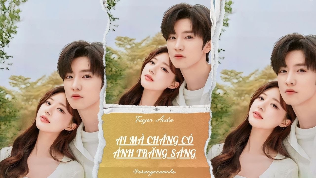 TRUYỆN AUDIO || AI MÀ CHẲNG CÓ ÁNH TRĂNG SÁNG || ORANGE CAM NHỎ