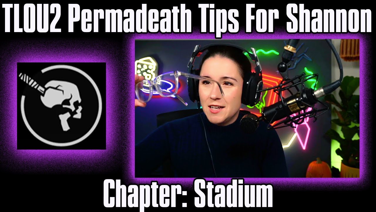 Permadeath Tips #9 - Stadium - The Last Of Us Part 2