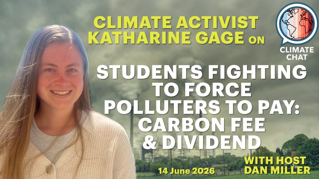 Students Fighting To Force Polluters to Pay: Carbon Fee & Dividend w/ Katharine Gage