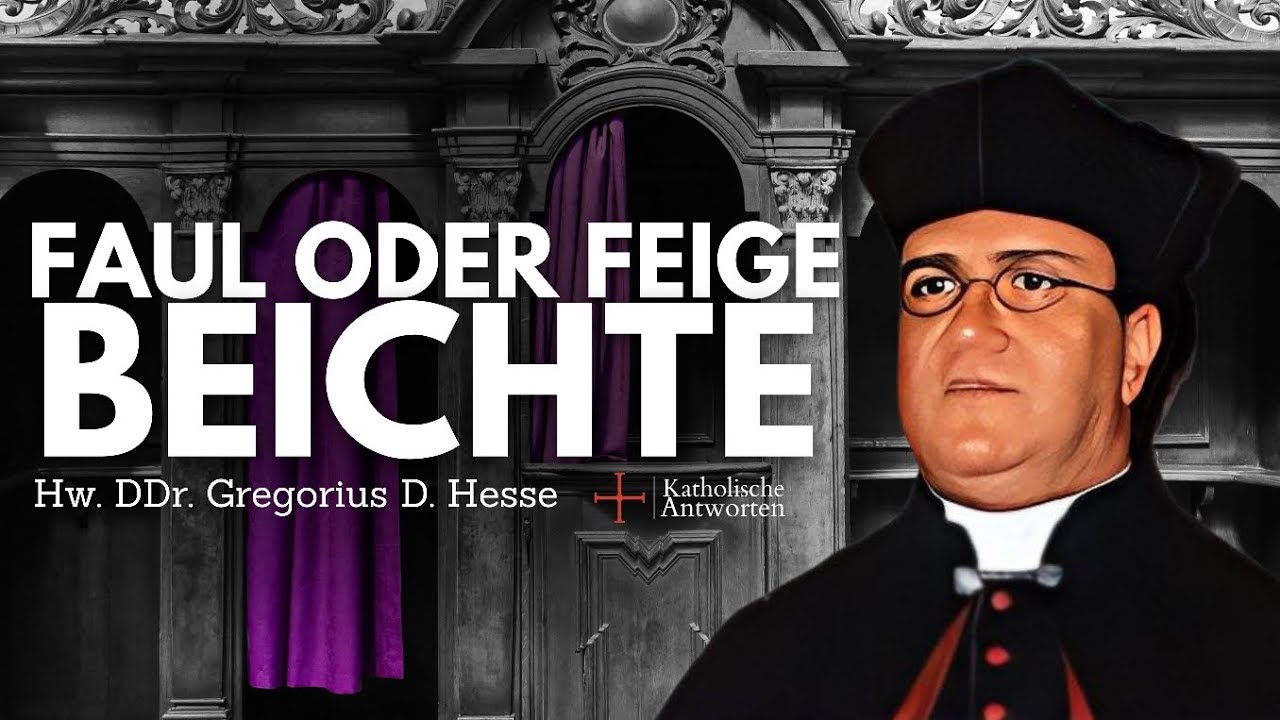 Du bist zu FEIGE f&uuml;r die BEICHTE! - Hw. DDr. Gregorius D. Hesse