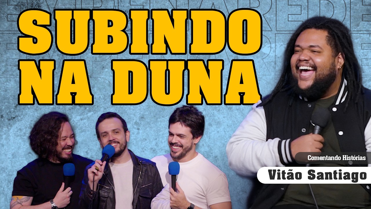 SUBINDO NA DUNA - COMENTANDO HIST&Oacute;RIAS #399 com Vit&atilde;o Santiago