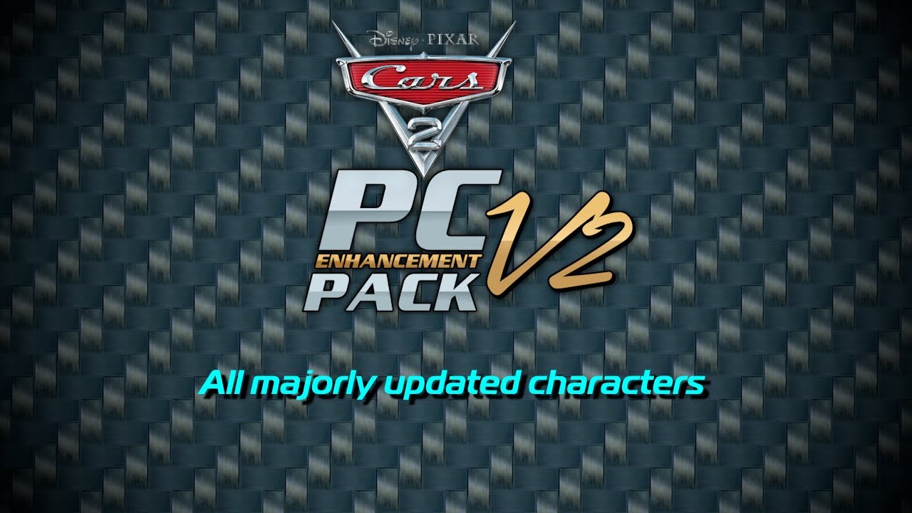 Cars 2: The Video Game - PC Enhancement Pack Version 2 | All majorly updated characters showcase