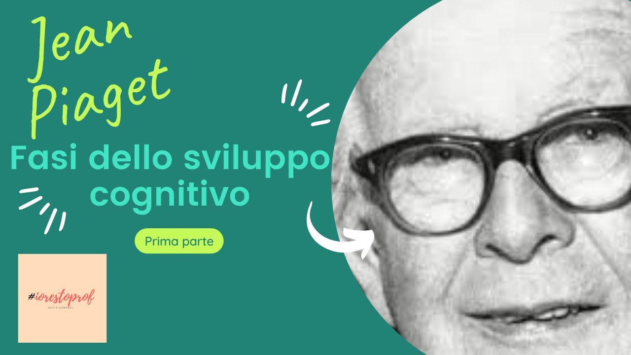 J. Piaget - le fasi dello sviluppo cognitivo (prima parte)
