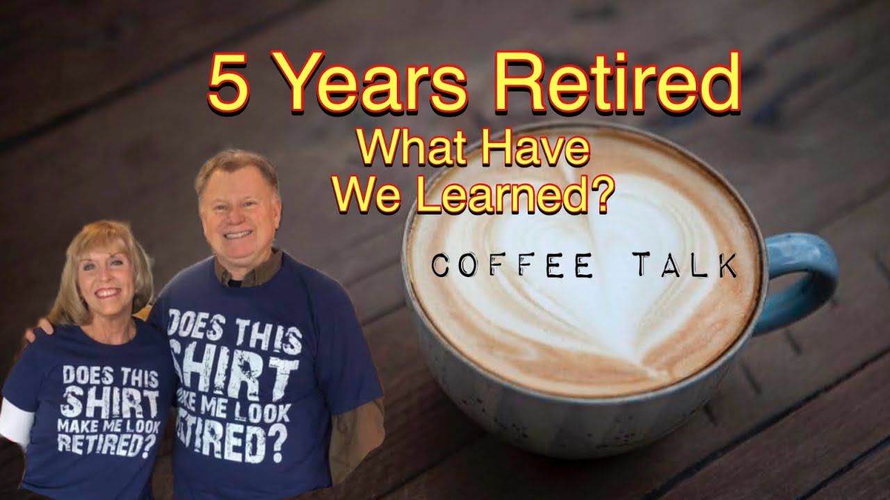 5 Years Retired | What Have We Learned?    #retirement #vlog