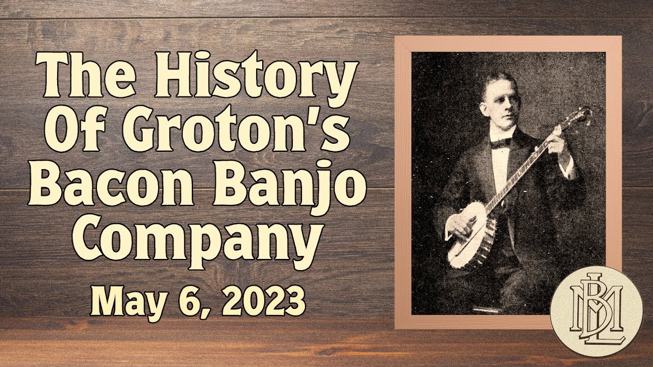 The History of Groton's Bacon Banjo Company
