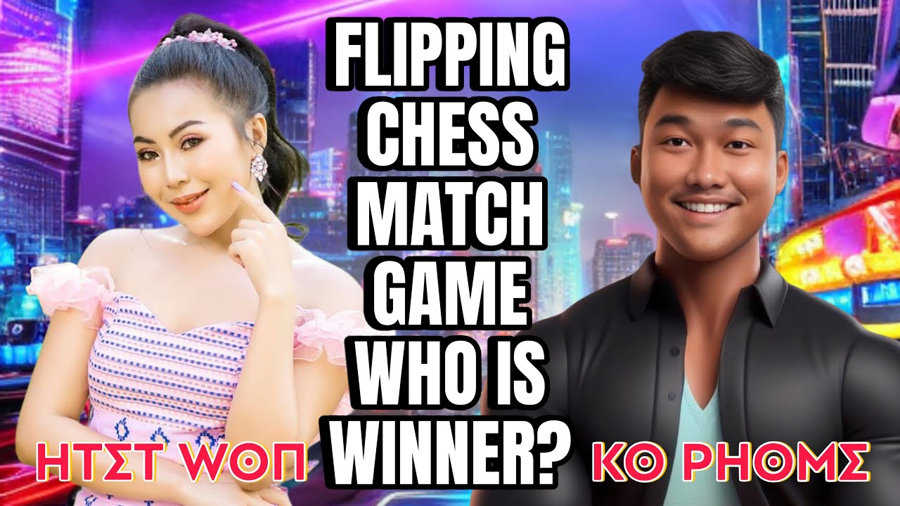 FlIPPING CHESS MATCH GAME PART 2 ( HTET WON VS KO PHOME) 🎮