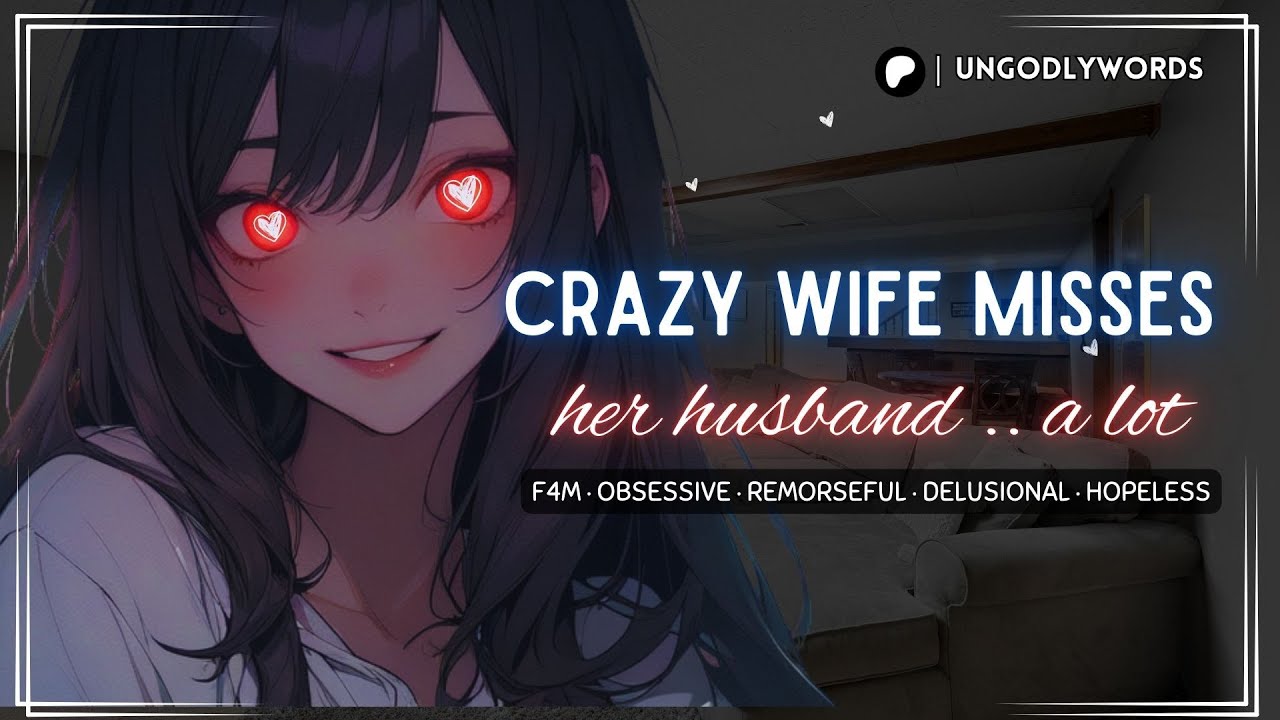 [ASMR][F4M] Crazy Wife Misses Her Husband.. A Lot [POSSESSIVE][OBSESSIVE][DELUSIONAL][TOXIC]