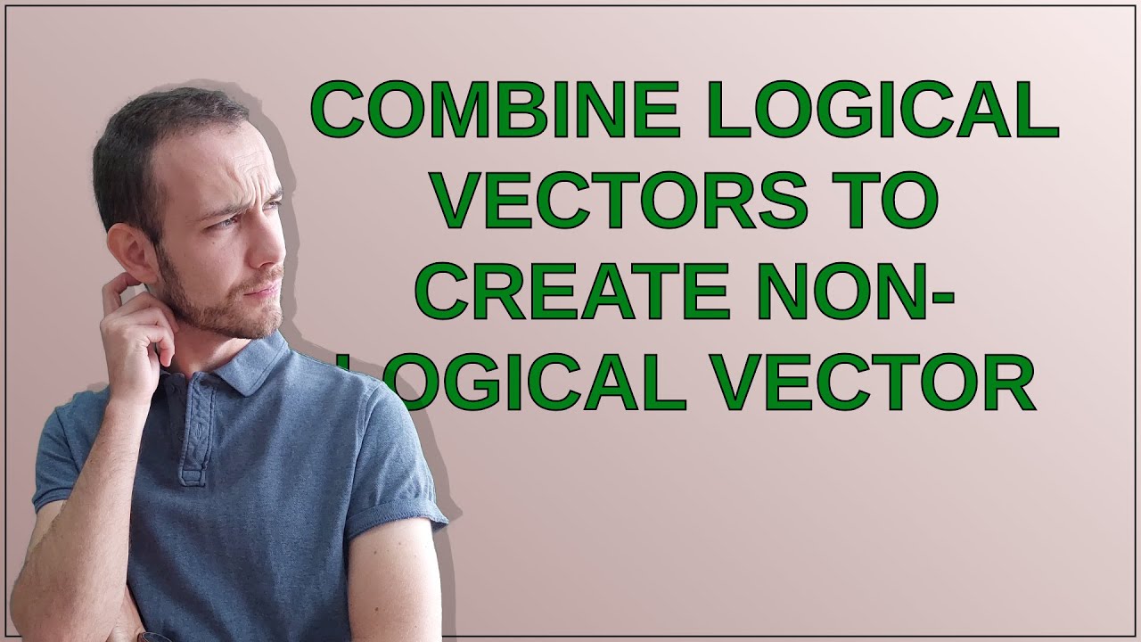 Combine logical vectors to create non-logical vector