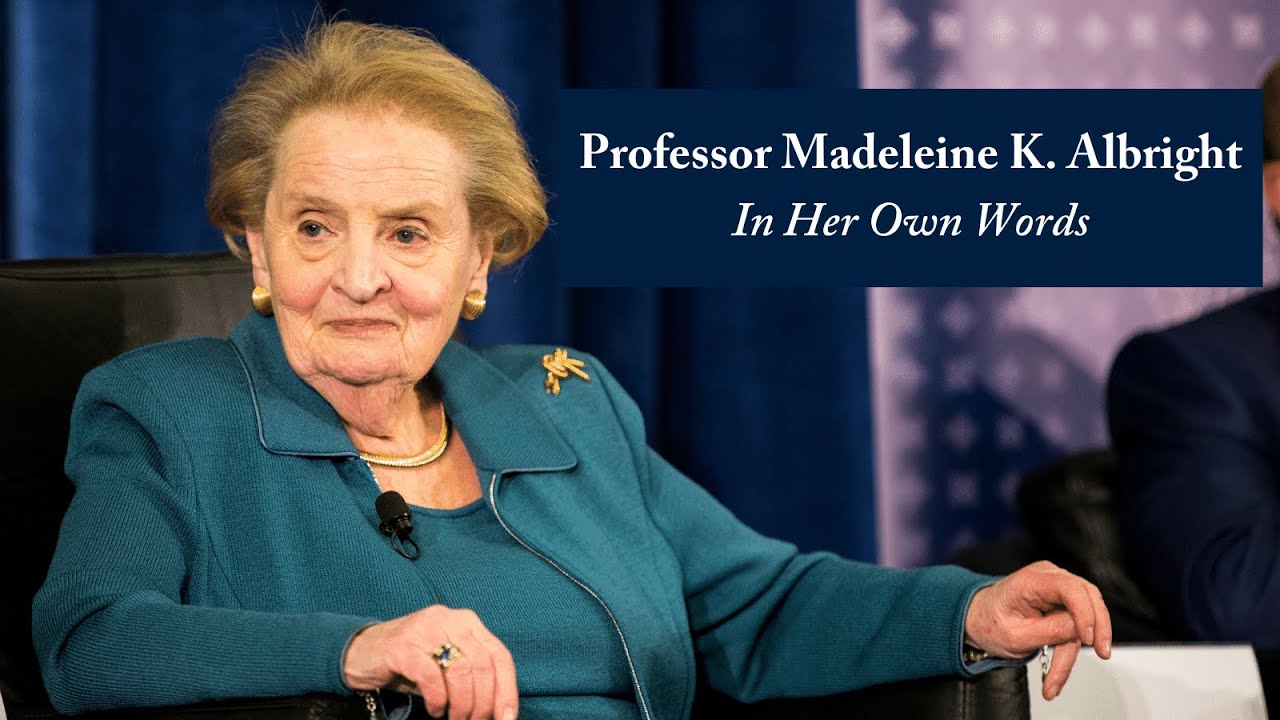 Professor Madeleine K. Albright In Her Own Words