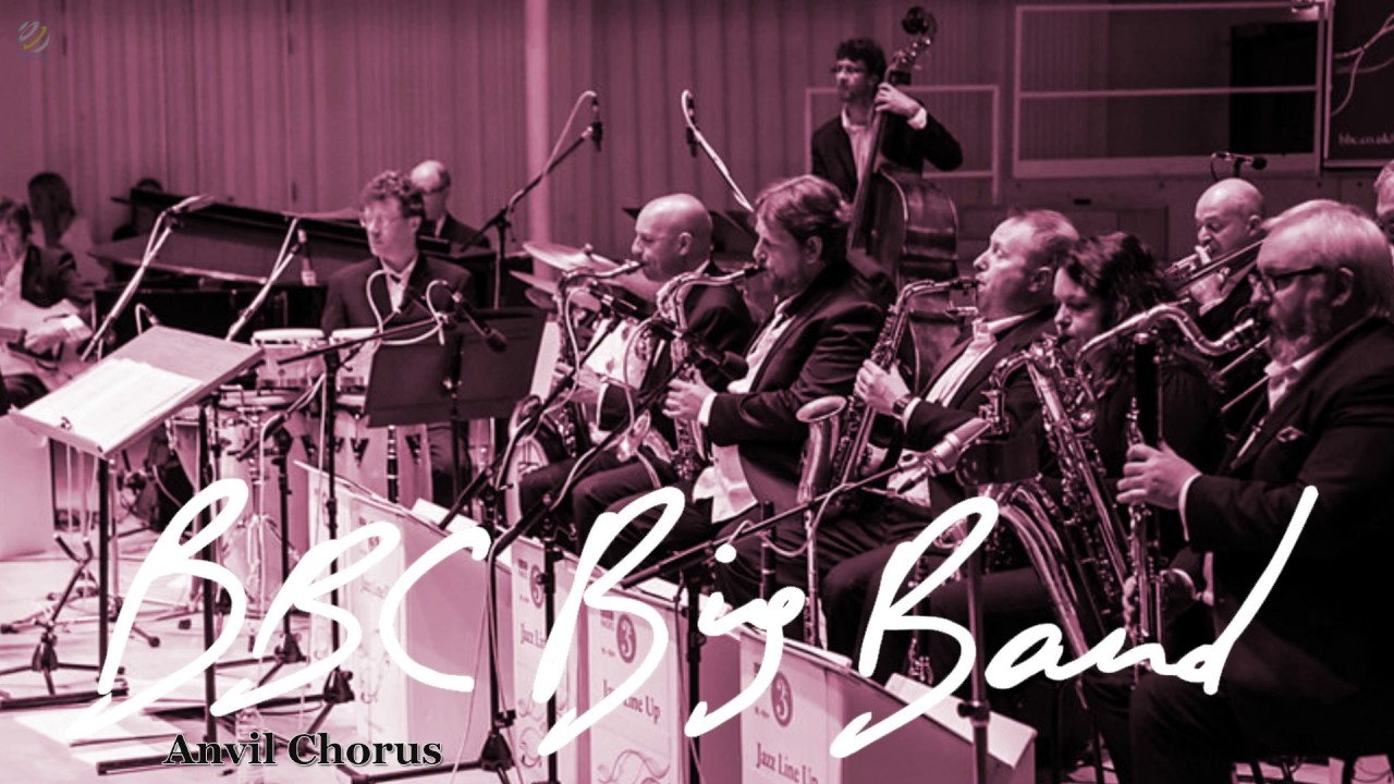 Anvil Chorus - BBC Big Band [HQ]