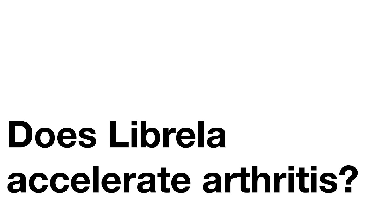 Does Librela Accelerate Arthritis?